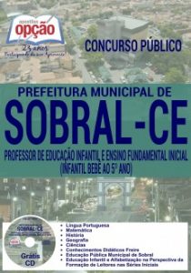 Baixar Apostila Prefeitura Municipal de Sobral / CE: PROF. DE EDU. INFANTIL E ENSINO FUND. INICIAL (INF. BEBÊ AO 5º ANO) pdf, epub, eBook