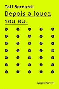 Baixar Depois a Louca Sou Eu pdf, epub, eBook