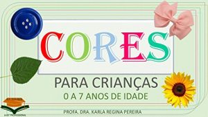Baixar Cores Para Crianças 0 a 7 Anos de Idade pdf, epub, eBook