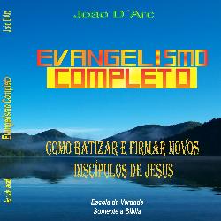 Baixar Evangelismo Completo – Como Batizar e Firmar Novos Discípulos de Jesus. pdf, epub, eBook
