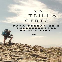 Baixar Na Trilha Certa do Empreendedor Digital Consciente pdf, epub, eBook