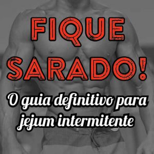 Baixar Fique Sarado! O guia definitivo para jejum intermitente pdf, epub, eBook