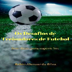 Baixar Os Desafios de Treinadores de Futebol pdf, epub, eBook