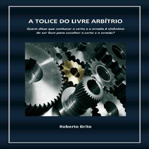 Baixar Livro A Tolice do Livre Arbítrio pdf, epub, eBook