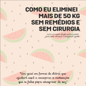 Baixar Como Eu Eliminei Mais de 50 kg Sem Remédios e Sem Cirurgia pdf, epub, eBook