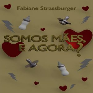 Baixar Ebook Somos Mães, e Agora? pdf, epub, eBook