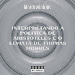 Baixar Interpretando a Política de Aristóteles e o Leviatã de Thomas Hobbes pdf, epub, eBook
