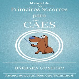 Baixar Livro “Manual de Primeiros Socorros para Cães” – por Bárbara Gomiero pdf, epub, eBook