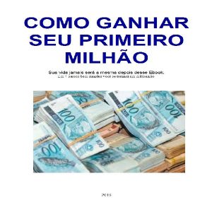 Baixar COMO GANHAR SEU PRIMEIRO MILHÃO pdf, epub, eBook