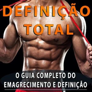 Baixar Definição Total – O Guia Completo do Emagrecimento e Definição pdf, epub, eBook