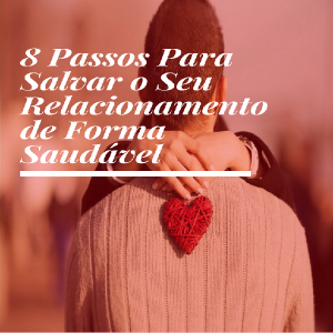 Baixar 8 Passos Para Salvar o Seu Relacionamento de Forma Saudável pdf, epub, eBook
