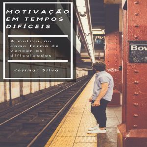 Baixar Motivação em tempos difíceis – A motivação como forma de vencer as dificuldades! pdf, epub, eBook