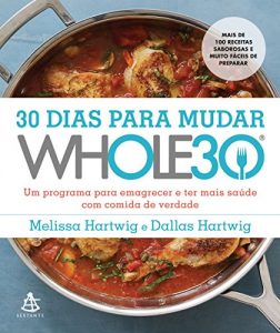 Baixar 30 Dias Para Mudar – Whole30 pdf, epub, eBook