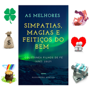 Baixar AS MELHORES Simpatias, Magias e Feitiços do bem (Coletânea Filhos de Fé – 2017) pdf, epub, eBook