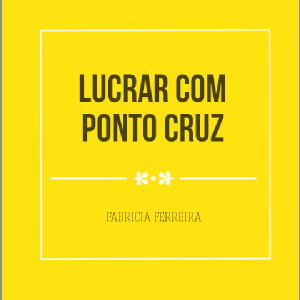 Baixar Curso LUCRAR COM PONTO CRUZ pdf, epub, eBook