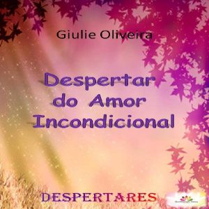 Baixar Despertar do Amor Incondicional pdf, epub, eBook