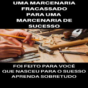 Baixar uma marcenaria fracassado para uma  marcenaria de sucesso pdf, epub, eBook