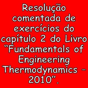 Baixar Resolução comentada de exercícios do livro “Fundamentals of Engineering Thermodynamics”, 7ª Ed., Cap. 2. pdf, epub, eBook