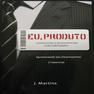 Baixar Eu, Produto – Conhecendo e desenvolvendo suas habilidades – Aprimorando seu Desempenho pdf, epub, eBook