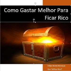 Baixar Como Gastar Melhor Para Ficar Rico pdf, epub, eBook