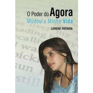 Baixar O Poder do Agora Mudou Minha Vida – Lorene Patigra pdf, epub, eBook