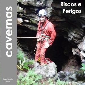 Baixar Exploração de Cavernas: Técnicas Verticais, Riscos e Perigos da espeleologia moderna. pdf, epub, eBook