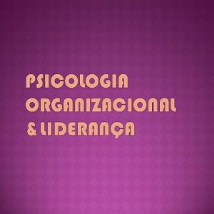 Baixar EBOOK – PSICOLOGIA ORGANIZACIONAL E LIDERANÇA pdf, epub, eBook