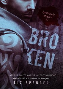 Baixar Broken | Quebrando regras 01: Até que ponto você iria por vingança? pdf, epub, eBook