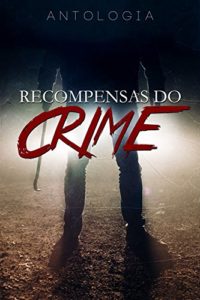 Baixar Antologia – Recompensas do Crime pdf, epub, eBook