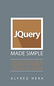 Baixar JQuery Made Simple: The Ultimate Guide to  Quickly and Easily Learn and Use JQuery (HTML, CSS, Java, Python, Programming, Software, HTML5, PERL) (English Edition) pdf, epub, eBook
