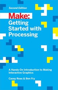 Baixar Getting Started with Processing: A Hands-On Introduction to Making Interactive Graphics pdf, epub, eBook