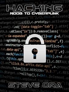 Baixar Hacking: Noob to Cyberpunk; Easy Guide to Computer Hacking, Internet Security, Penetration Testing, Cracking, Sniffing, and Smart Phone Vulnerabilities (English Edition) pdf, epub, eBook