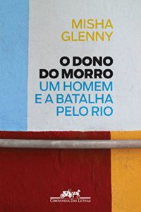 Baixar O Dono do Morro: Um homem e a batalha pelo Rio pdf, epub, eBook