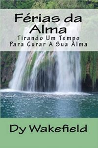 Baixar Férias da alma: tirando um tempo para curar a sua alma pdf, epub, eBook