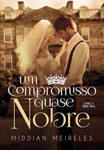 Baixar Um Compromisso Quase Nobre (Real Livro 3) pdf, epub, eBook