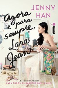 Baixar Agora e para sempre, Lara Jean (Para todos os garotos que já amei Livro 3) pdf, epub, eBook