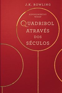 Baixar Quadribol Através dos Séculos (Livros da Biblioteca da Escola de Hogwarts) pdf, epub, eBook