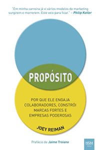 Baixar Propósito: Por que ele engaja colaboradores, constrói marcas fortes e empresas poderosas pdf, epub, eBook