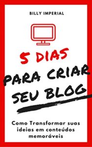 Baixar 5 Dias Para Criar Seu Blog: Como Transformar Suas Ideias Em Conteúdos Memoráveis (Negócios Digitais, empreendedorismo) pdf, epub, eBook
