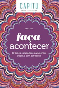 Baixar Faça acontecer: 10 lições estratégicas para pensar positivo com sabedoria pdf, epub, eBook