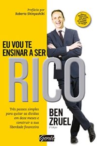Baixar Eu vou te ensinar a ser rico: Três passos simples para quitar as dívidas em doze meses e construir a sua liberdade financeira pdf, epub, eBook