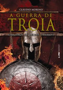 Baixar Tróia – O Romance de uma Guerra: Uma saga de heróis e deuses pdf, epub, eBook