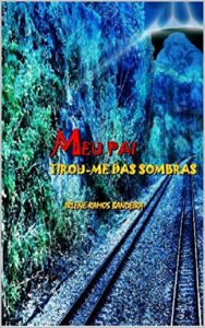 Baixar Meu pai tirou-me das sombras pdf, epub, eBook