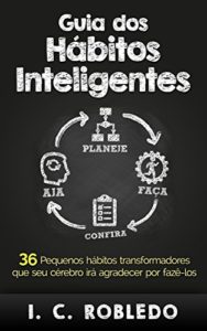 Baixar Guia dos Hábitos Inteligentes: 36 Pequenos hábitos transformadores que seu cérebro irá agradecer por fazê-los pdf, epub, eBook