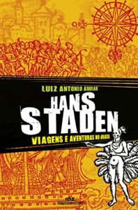 Baixar Hans Staden – Viagens e aventuras no Brasil (Aventuras da História) pdf, epub, eBook