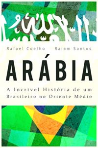 Baixar Arábia: A incrível história de um brasileiro no Oriente Médio pdf, epub, eBook