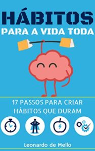 Baixar Hábitos para a vida toda: 17 Passos para criar hábitos que duram pdf, epub, eBook