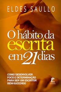 Baixar O hábito da escrita em 21 dias: Como desenvolver foco e determinação para ser um escritor bem-sucedido pdf, epub, eBook
