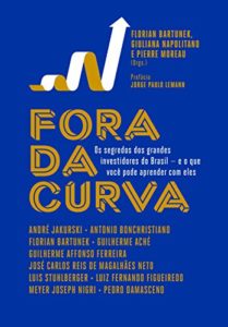 Baixar Fora da curva: Os segredos dos grandes investidores do Brasil – e o que você pode aprender com eles pdf, epub, eBook