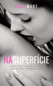 Baixar Na superfície: Entre destino e escolhas, uma paixão arrebatadora pdf, epub, eBook